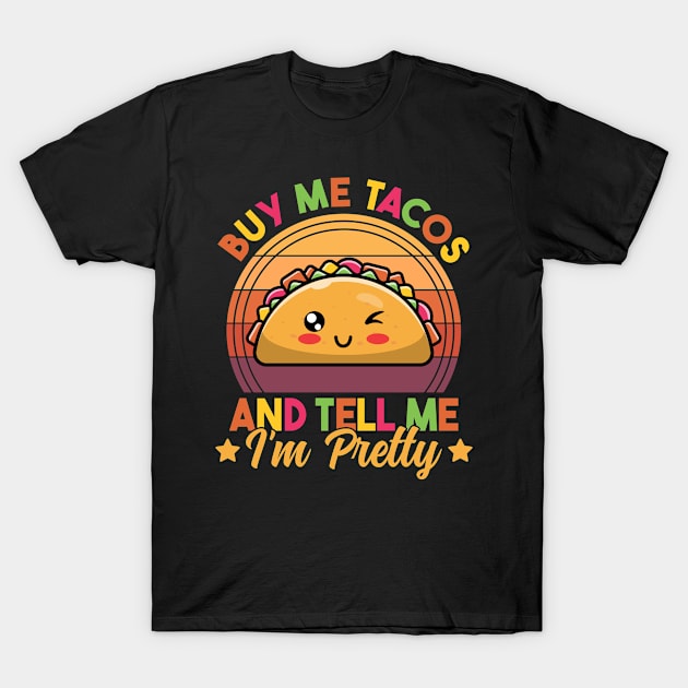 Buy Me Tacos and Tell Me I'm Pretty Cute Funny Taco Lover T-Shirt by MintedFresh